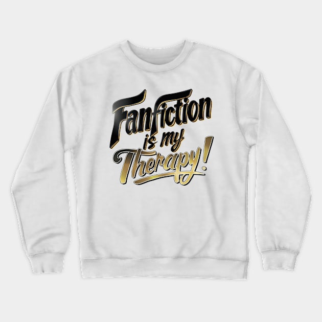 Fanfiction is my therapy! Crewneck Sweatshirt by thestaroflove